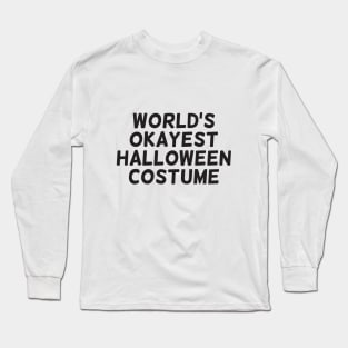 World's okayest halloween costume Long Sleeve T-Shirt